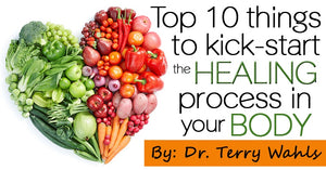 Top 10 Things to Kick-Start the Healing Process in your Body by Terry Wahls