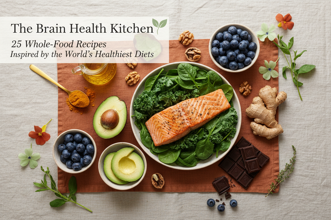 The Brain Health Kitchen: 25 Whole-Food Recipes Inspired by the World's Healthiest Diets